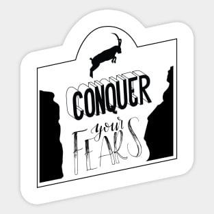 Conquer your fears Sticker